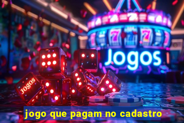 jogo que pagam no cadastro